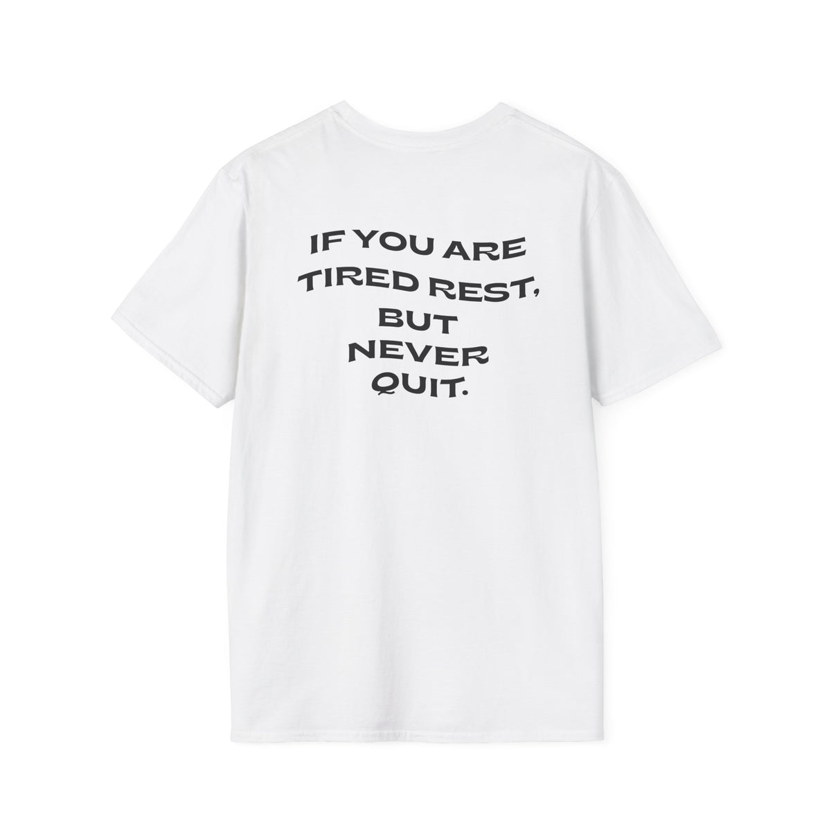 Motivational Tee "If You Are Tired Rest, But Never Quit"