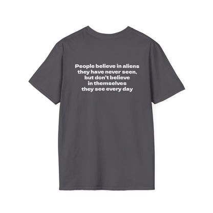 Motivational Tee "They believe in aliens, but doubt themselves"