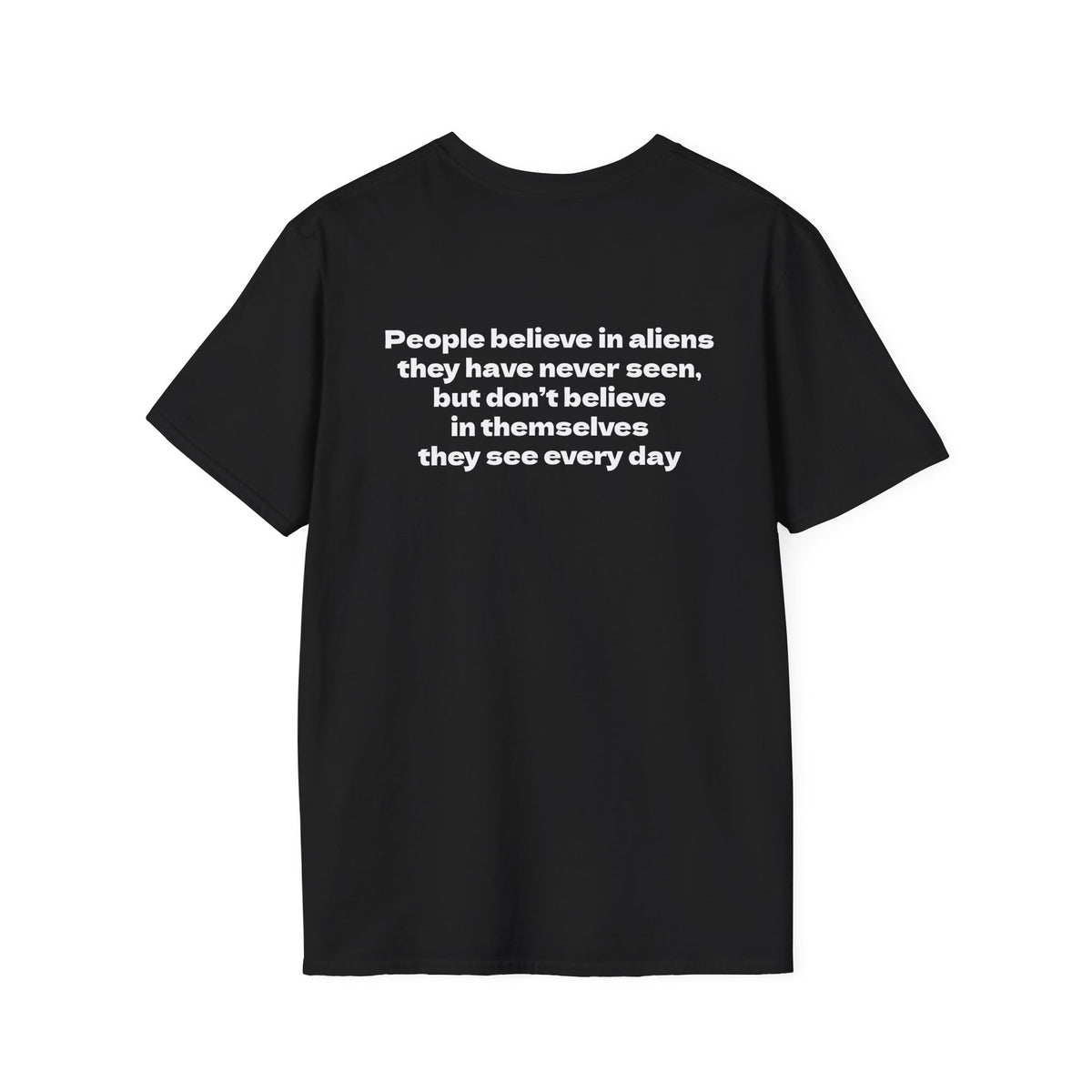 Motivational Tee "They believe in aliens, but doubt themselves"