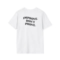 Motivational Tee "Improve, Don't Prove"