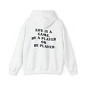 Motivational Hoodie "Life is a Game, Be a Player or Be Played"