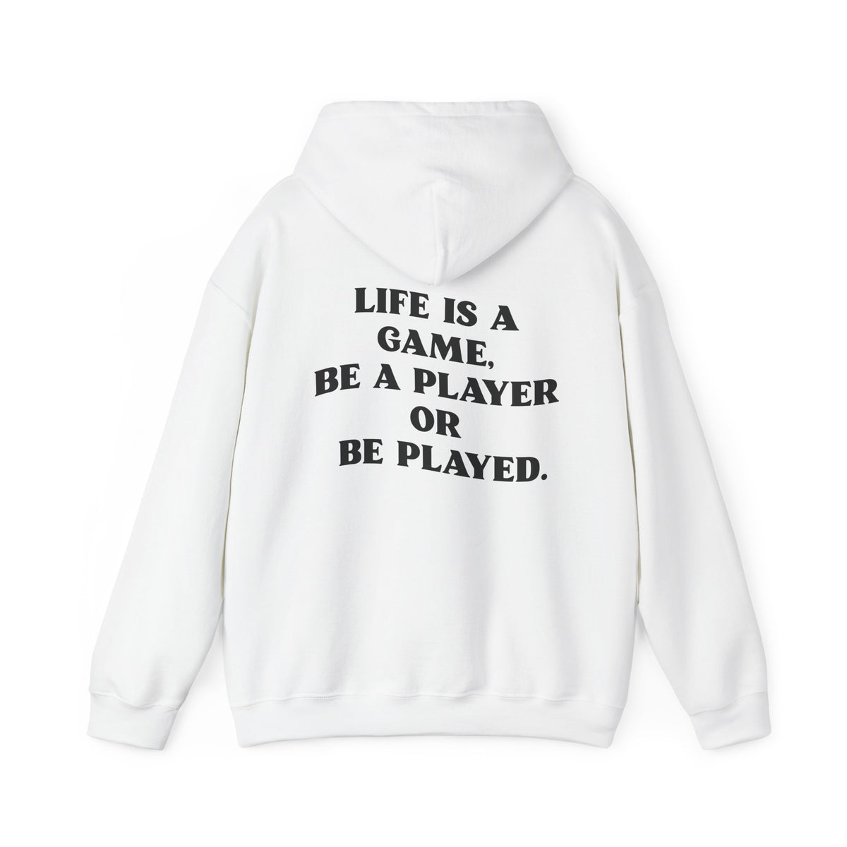 Motivational Hoodie "Life is a Game, Be a Player or Be Played"