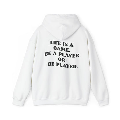 Motivational Hoodie "Life is a Game, Be a Player or Be Played"