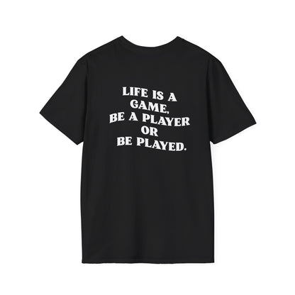 Motivational Tee "Life is  a game, be a player or be played"