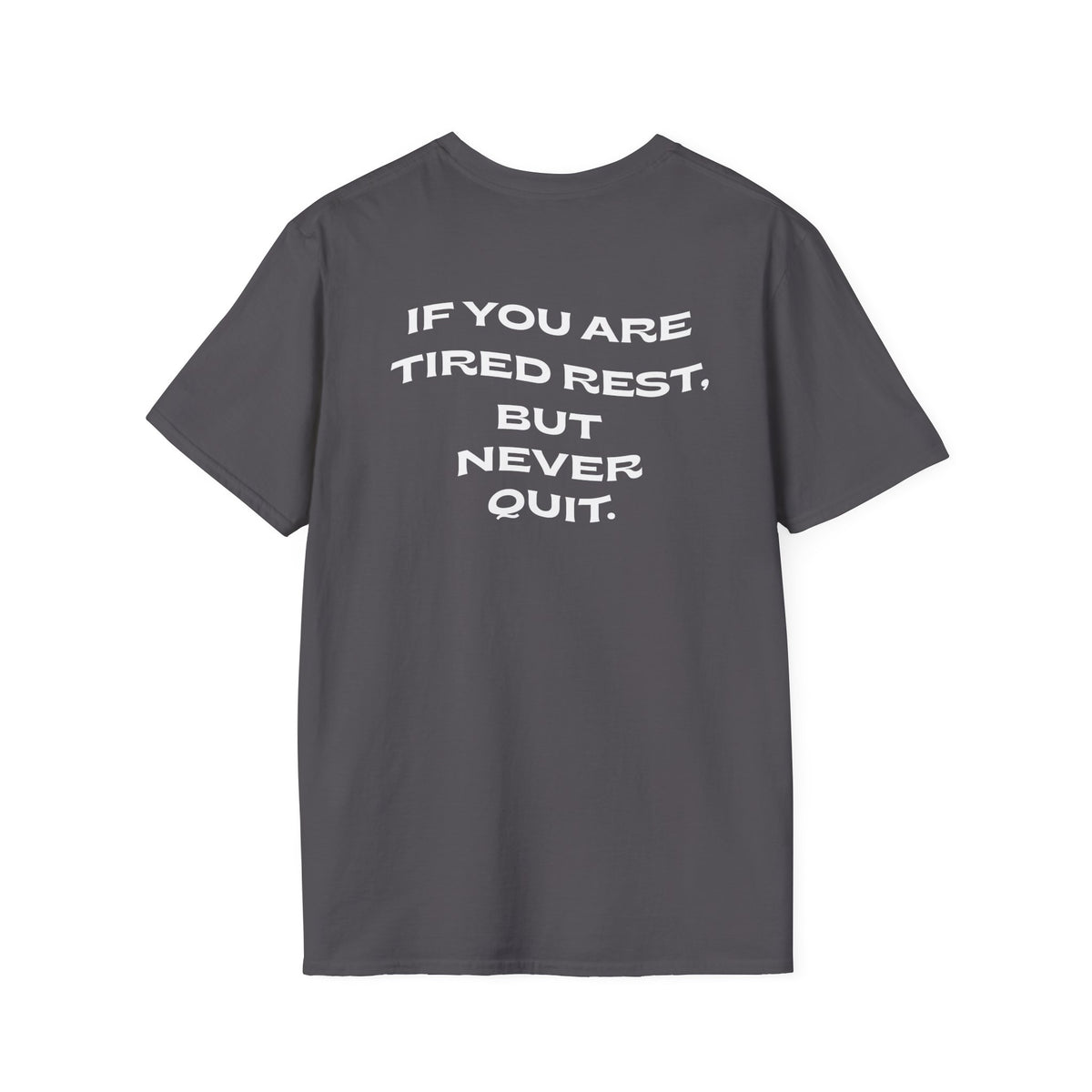 Motivational Tee "If You Are Tired Rest, But Never Quit"