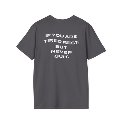 Motivational Tee "If You Are Tired Rest, But Never Quit"
