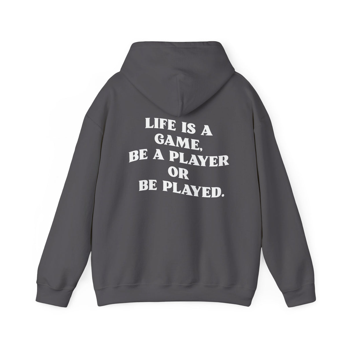 Motivational Hoodie "Life is a Game, Be a Player or Be Played"