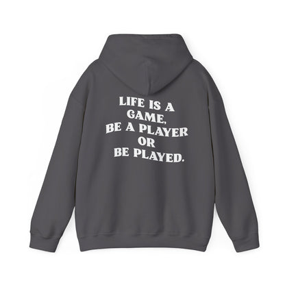Motivational Hoodie "Life is a Game, Be a Player or Be Played"