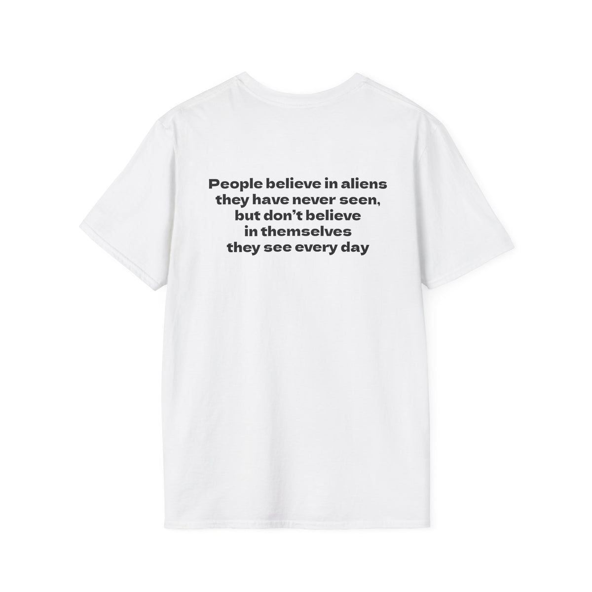 Motivational Tee "They believe in aliens, but doubt themselves"