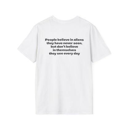 Motivational Tee "They believe in aliens, but doubt themselves"