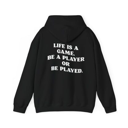 Motivational Hoodie "Life is a Game, Be a Player or Be Played"