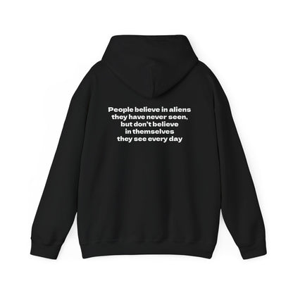 Motivational Hoodie "They believe in aliens, but doubt themselves"