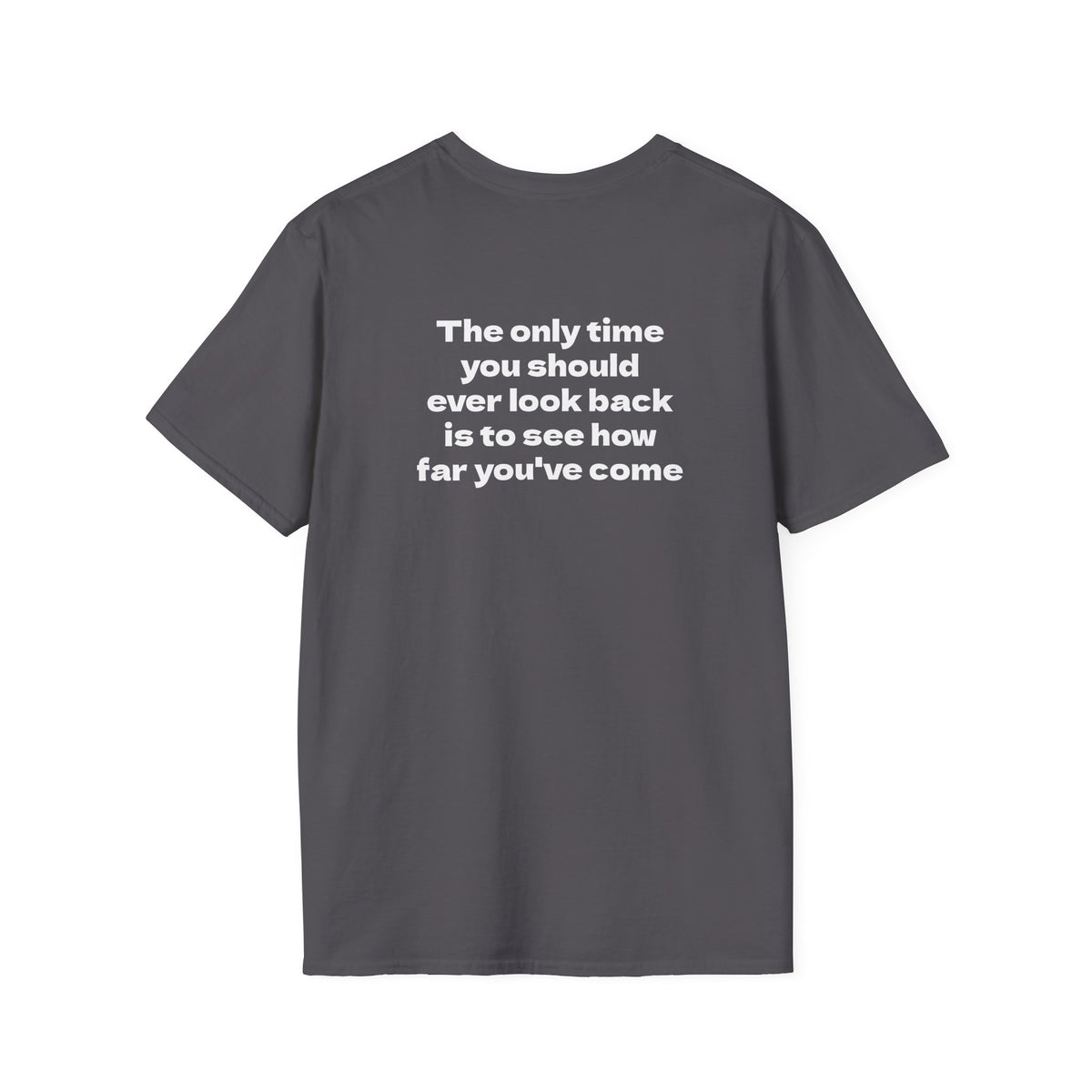 Motivational Tee "Only Look Back to See How Far You've Come"