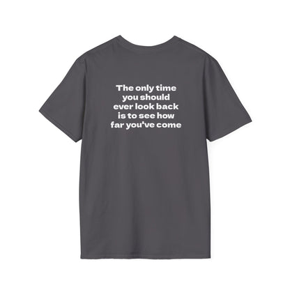 Motivational Tee "Only Look Back to See How Far You've Come"