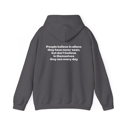 Motivational Hoodie "They believe in aliens, but doubt themselves"