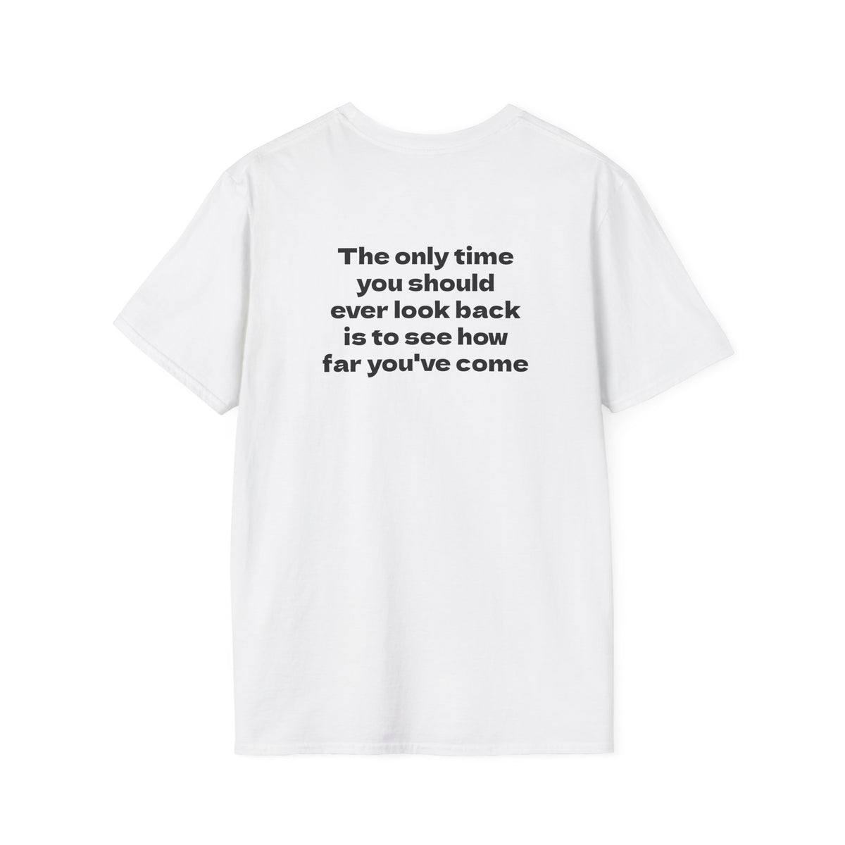 Motivational Tee "Only Look Back to See How Far You've Come"