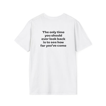 Motivational Tee "Only Look Back to See How Far You've Come"